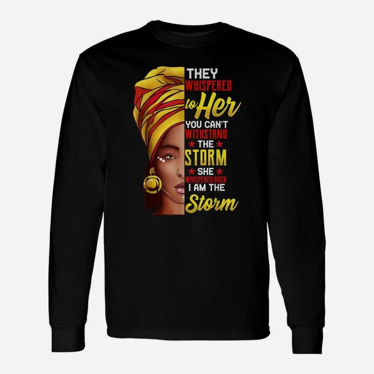 Black History Month Shirt African Woman Afro I Am The Storm Unisex Long Sleeve