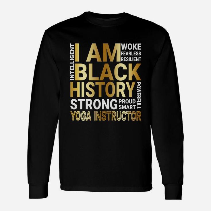 Black History Month Strong And Smart Yoga Instructor Proud Black Funny Job Title Unisex Long Sleeve