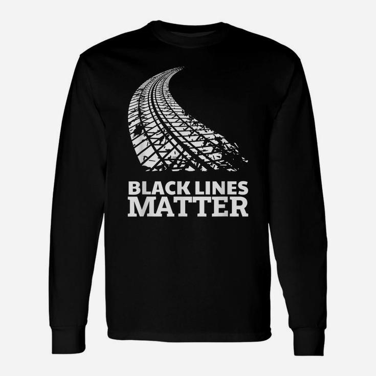 Black Lines Matter Funny Car Guy Burnout Gag Gift Unisex Long Sleeve