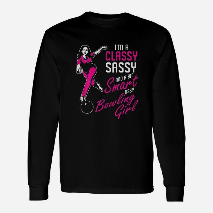 Bowling Ball Game Funny Im A Classy Sassy Unisex Long Sleeve