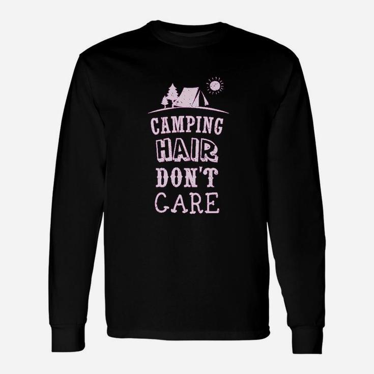 Camping Hair Dont Care Funny Camping Gift Unisex Long Sleeve
