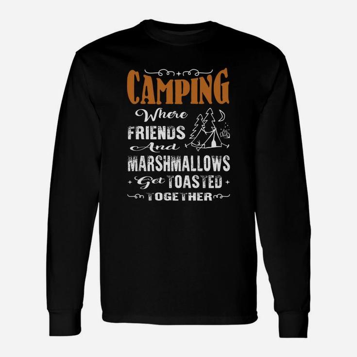 Camping Where Friends And Marshmallows Get Toasted Together Unisex Long Sleeve