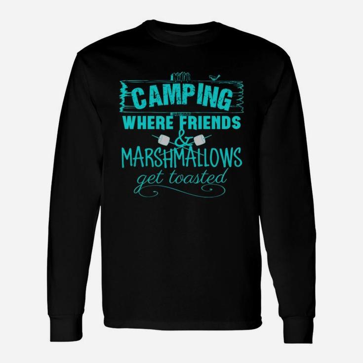 Camping Where Friends And Marshmallows Get Toasted Unisex Long Sleeve