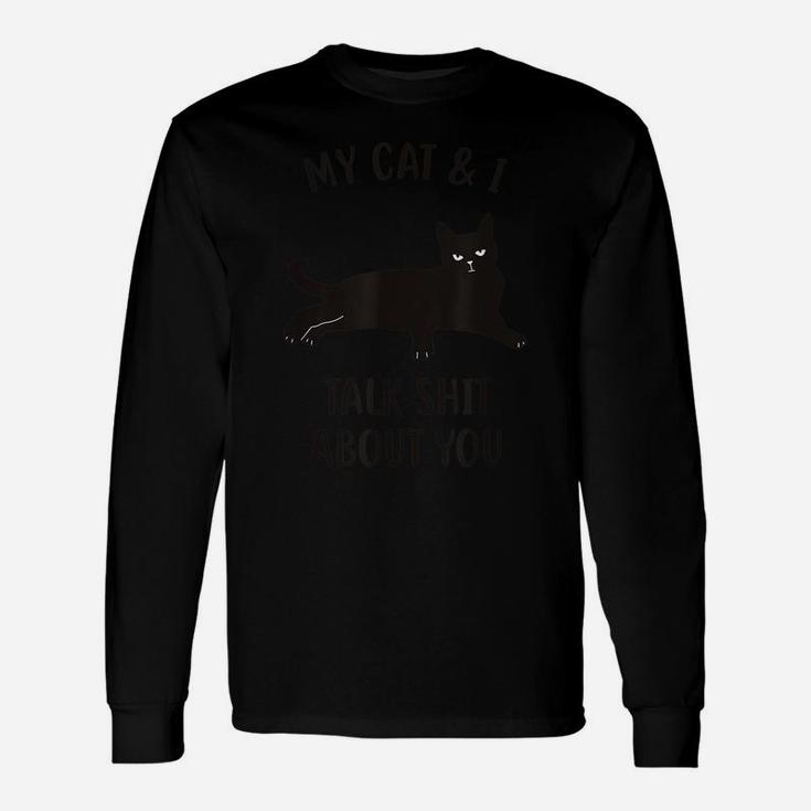 Cat Shirt My Cat & I Talk About You Funny Black Cat Unisex Long Sleeve