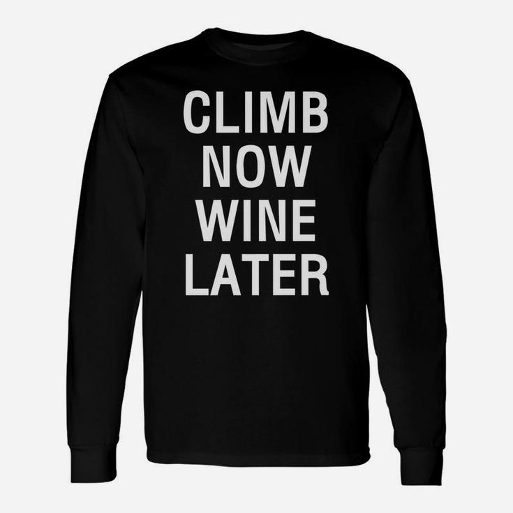 Climb Now Wine Later Funny Rockstair Climbing Unisex Long Sleeve
