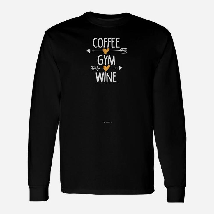 Coffee Gym Wine Gym Fitness Workout Coffee Lover Gift Mom Unisex Long Sleeve