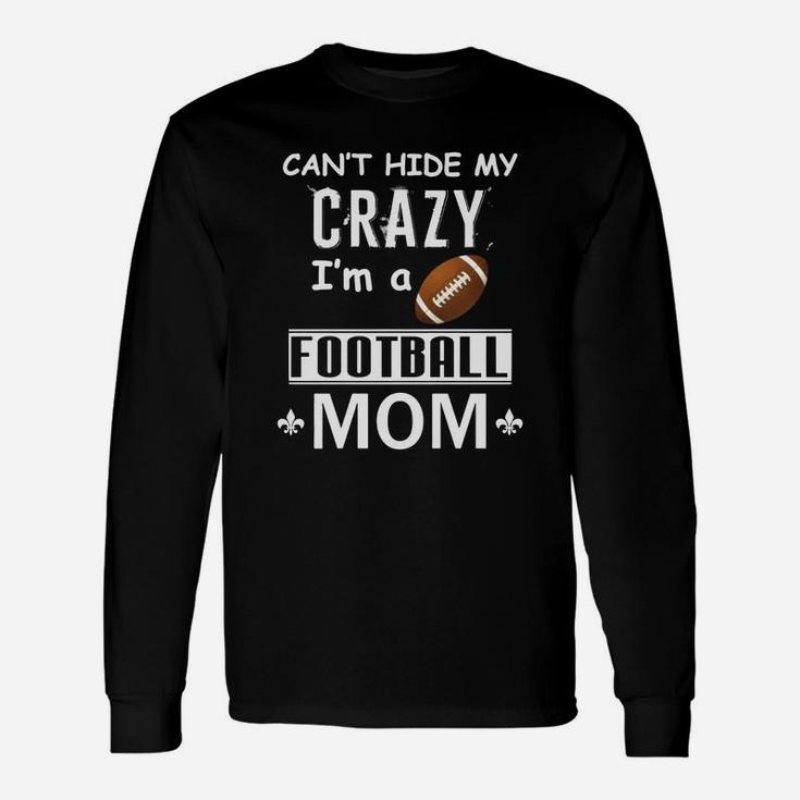 Crazy Football Mom T-shirt - Crazy Football Mom T-shirt - Crazy Football Mom T-shirt Unisex Long Sleeve