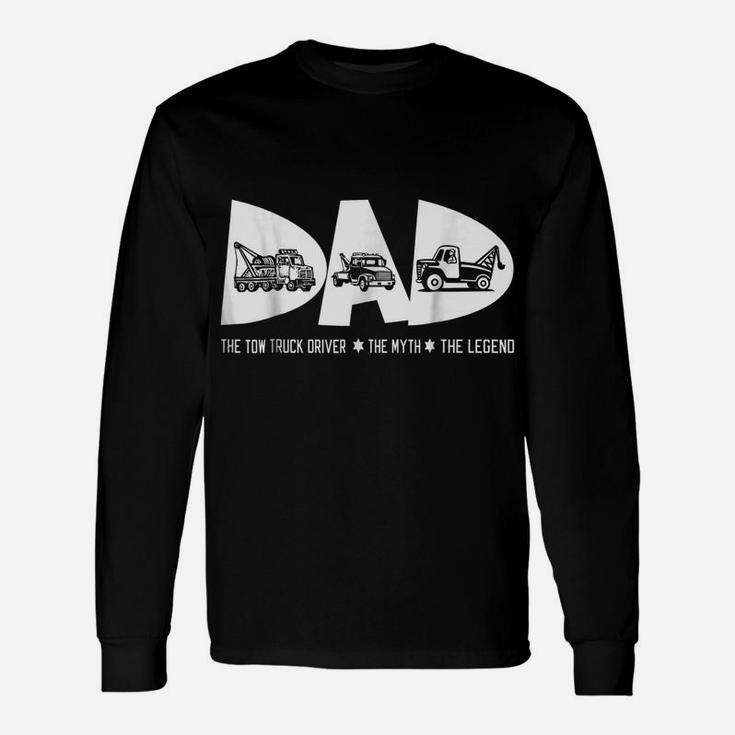 Dad Tow Truck Driver Myth Legend Fathers Day Gift Tshirt Unisex Long Sleeve