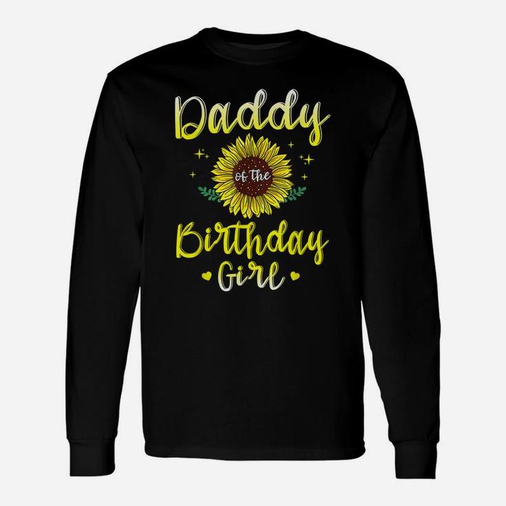 Daddy Of The Birthday Girl Sunflower Party Family Matching Unisex Long Sleeve