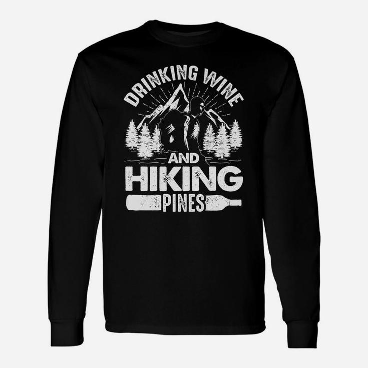 Drinking Wine And Hiking Pines Funny Outdoor Camp Unisex Long Sleeve
