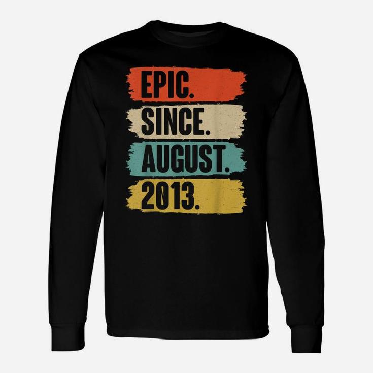 Epic Since August 2013 - Birthday Gift For 8 Year Old Unisex Long Sleeve