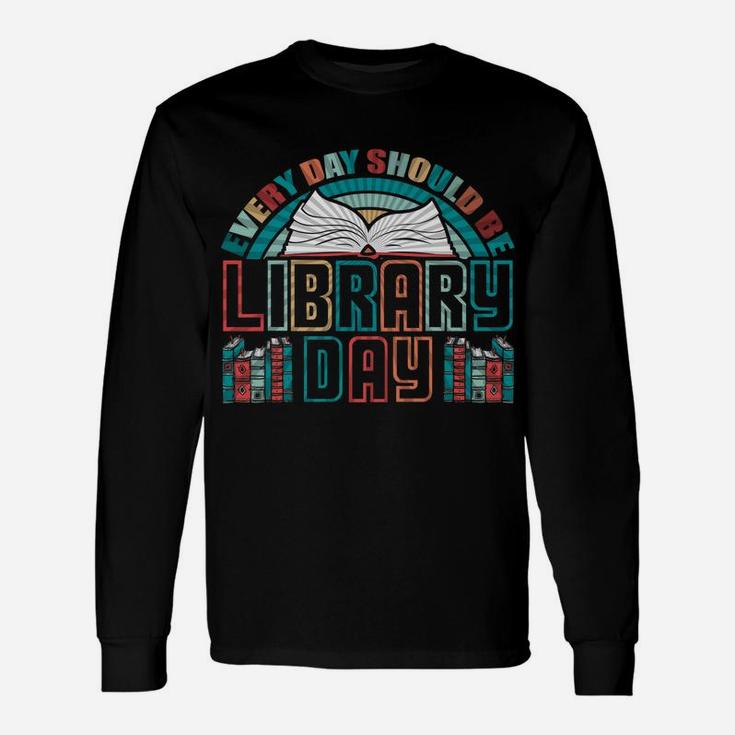 Every Day Should Be Library Day Shirt Books Colorful Gift Unisex Long Sleeve