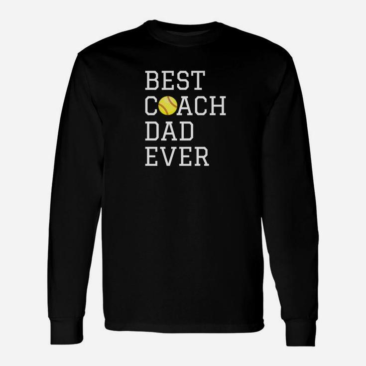 Fathers Coaching Gift Best Softball Coach Dad Ever Unisex Long Sleeve