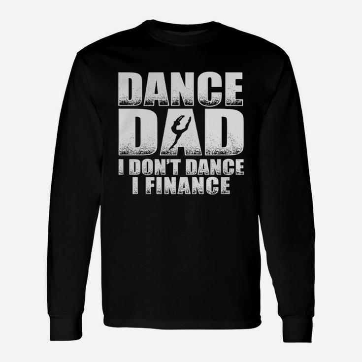 Fathers Day - Dance Dad I Don't Finance Unisex Long Sleeve