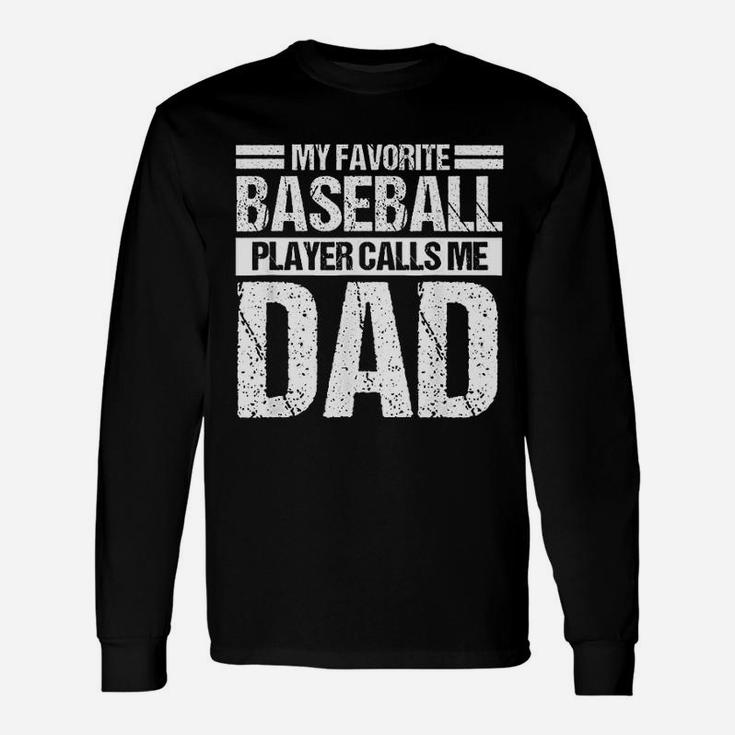 Favorite Baseball Player Calls Me Dad Fathers Day Gift Unisex Long Sleeve