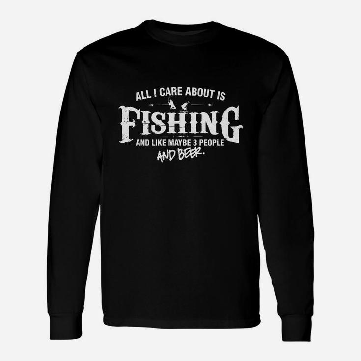 Fishing Shirt All I Care About Is Fishing And Beer T-shirt Unisex Long Sleeve