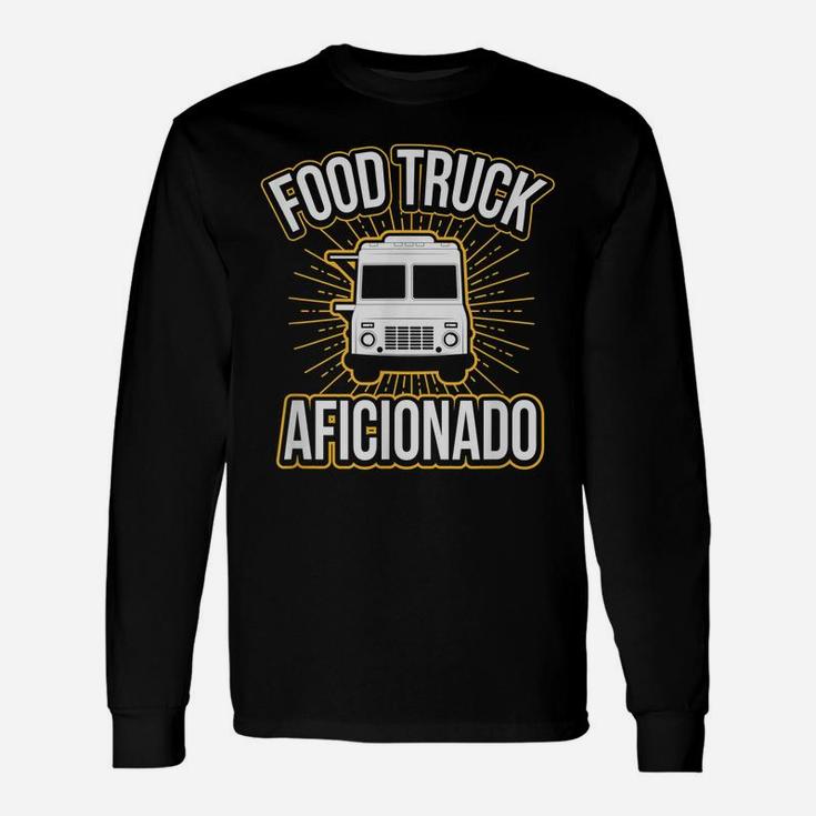 Food Truck Aficionado Taco Cart Lover Chef Funny Unisex Long Sleeve