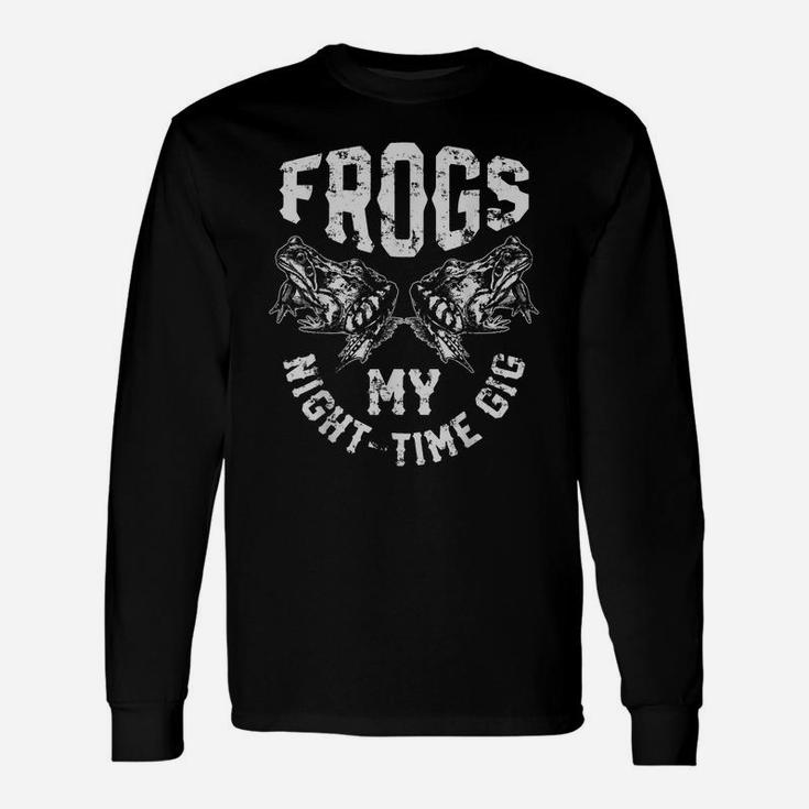 Frogs My Nighttime Gig T Shirt Frog Hunting Hunter Men Gift Unisex Long Sleeve