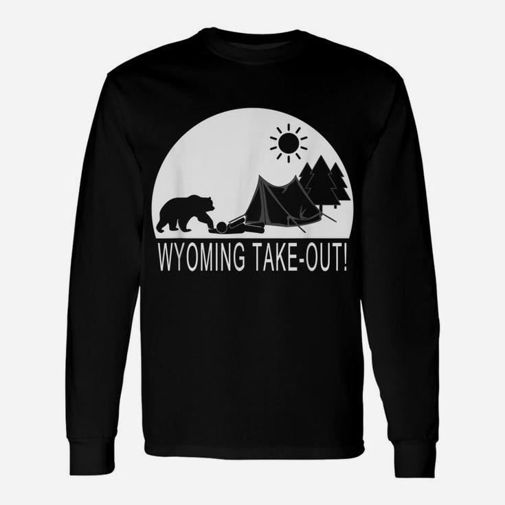 Funny Camping Hiking Hiker In Wyoming Take Out Unisex Long Sleeve