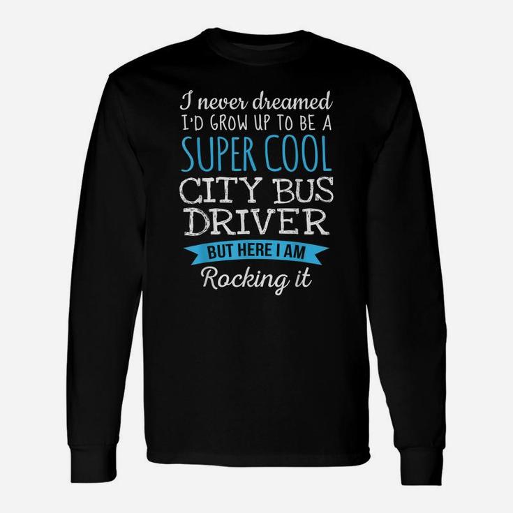 Funny City Bus Driver Tshirt Appreciation Gifts Unisex Long Sleeve