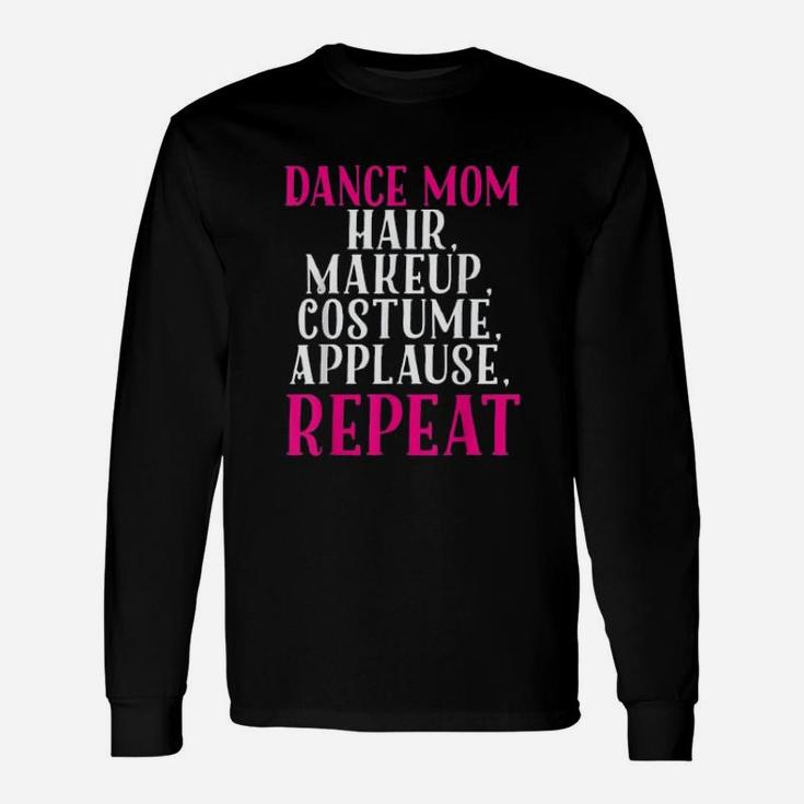 Funny Dance Mom Hair Make Up Repeat Mothers Day Unisex Long Sleeve