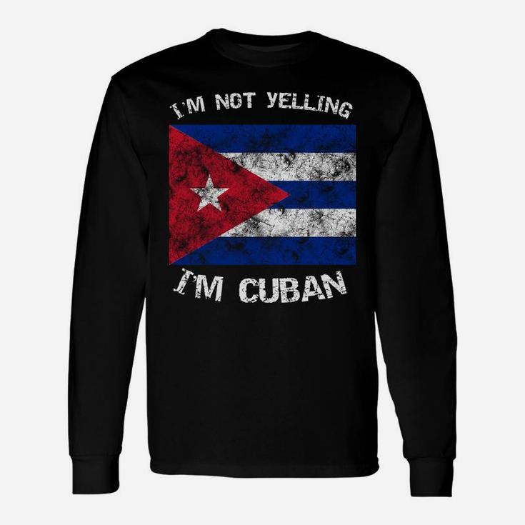 Funny I'm Not Yelling I'm Cuban Cuba Flag Gift Sweatshirt Unisex Long Sleeve