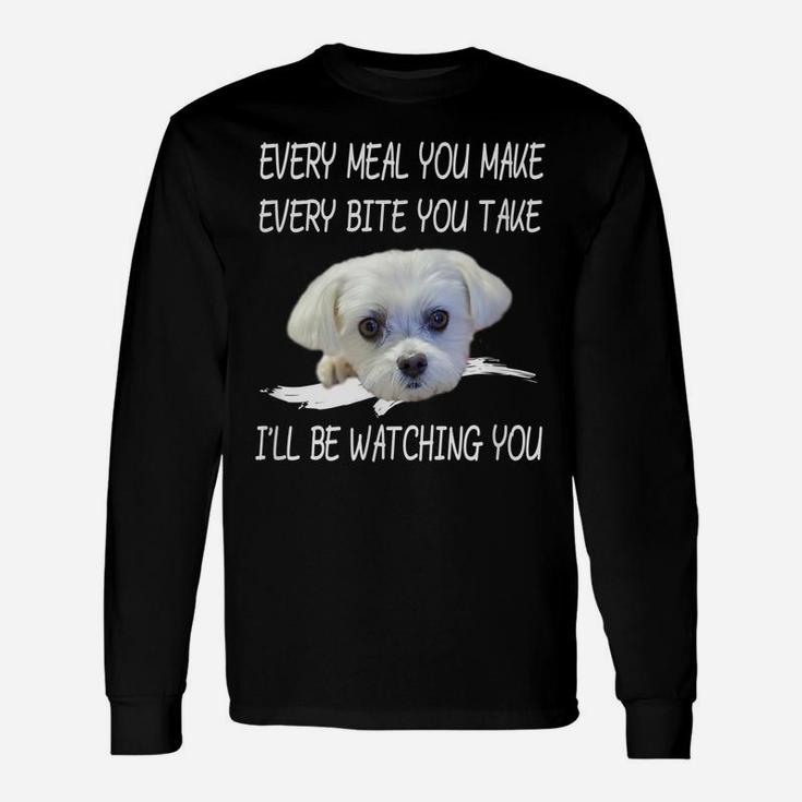 Funny Maltese Dog Watching Owner Quote Puppy Mom Dad Gift Unisex Long Sleeve