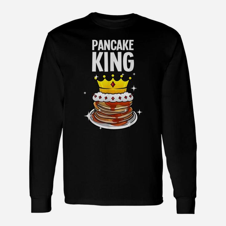 Funny Pancake King Design For Pancake Lover Men Dad Boys Unisex Long Sleeve