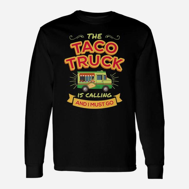 Funny Taco For Men Women Taco Truck Is Calling Unisex Long Sleeve