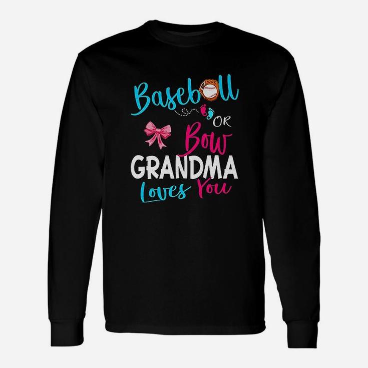 Gender Reveal Team Baseball Or Bow Grandma Loves You Gift Unisex Long Sleeve