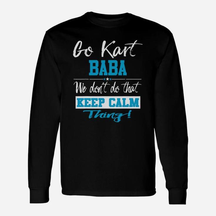 Go Kart Baba We Dont Do That Keep Calm Thing Go Karting Racing Funny Kid Unisex Long Sleeve
