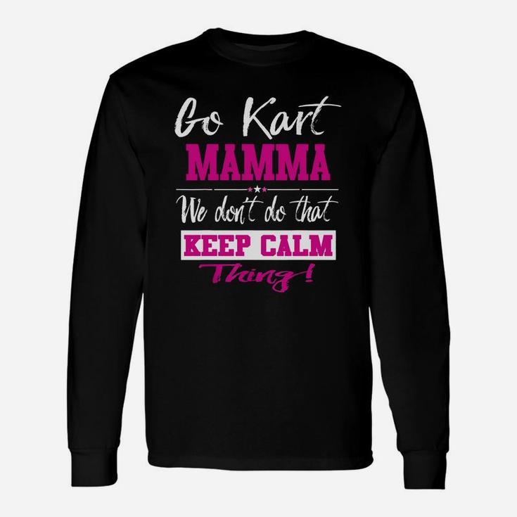 Go Kart Mamma We Dont Do That Keep Calm Thing Go Karting Racing Funny Kid Unisex Long Sleeve