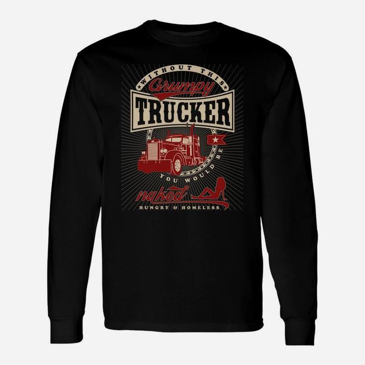 Grumpy Trucker Funny Truck Driver Trucking Long Sleeve Shirt Unisex Long Sleeve