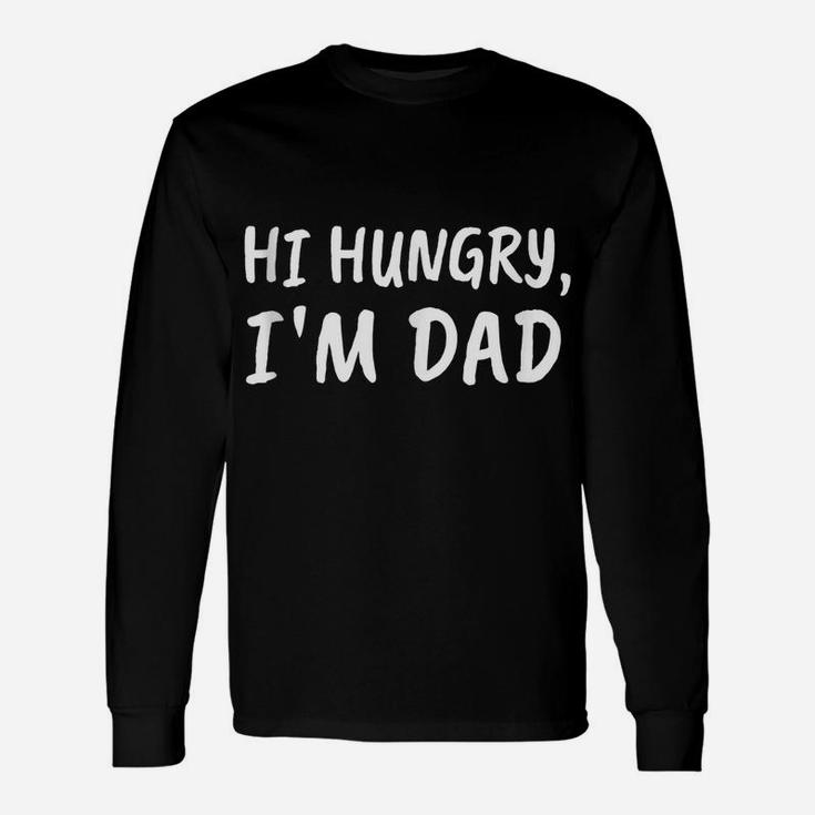 Hi Hungry I'm Dad - Funny Dad Jokes Unisex Long Sleeve