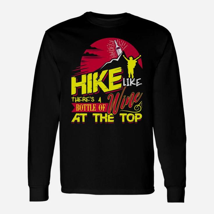 Hike Like Theres A Bottle Of Wine At The Top Unisex Long Sleeve