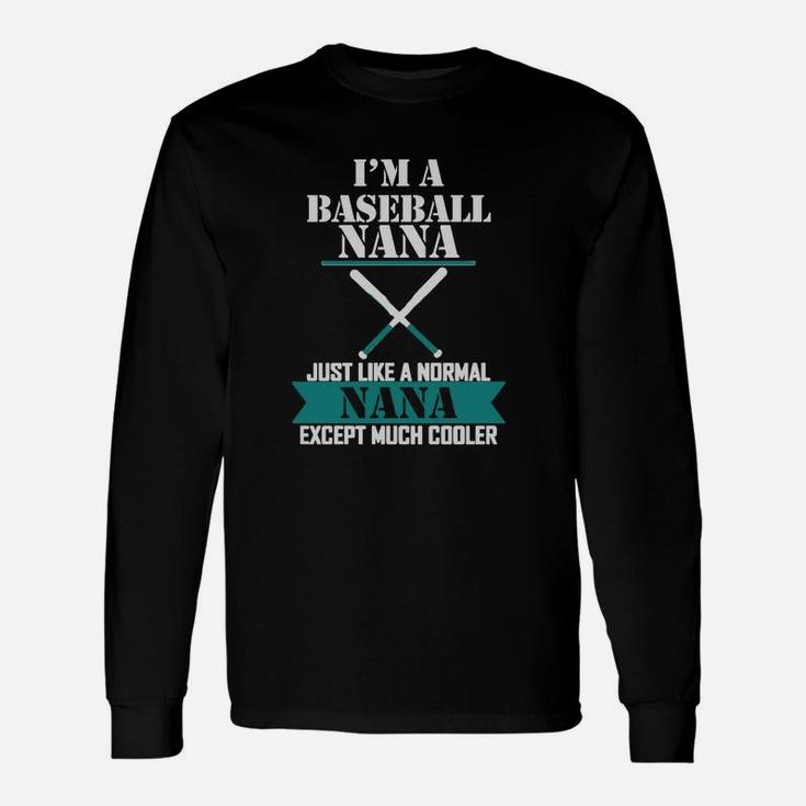 I Am A Baseball Nana Just Like A Normal Nana Unisex Long Sleeve