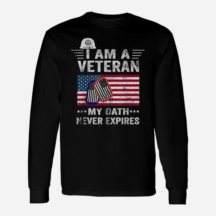 I Am A Veteran My Oath Never Expires-Patriotic Veterans Day Unisex Long Sleeve
