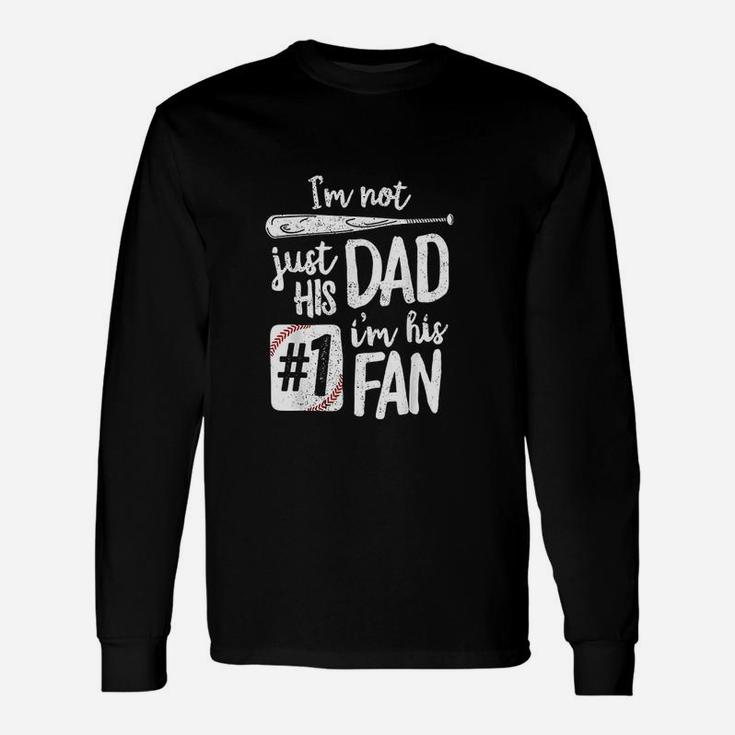 I Am Not Just His Dad I Am His 1 Fan Baseball Unisex Long Sleeve
