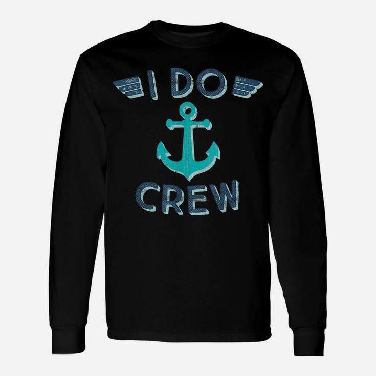 I Do Crew Nautical Bachelorette Party Anchor Bridesmaid Gift Unisex Long Sleeve