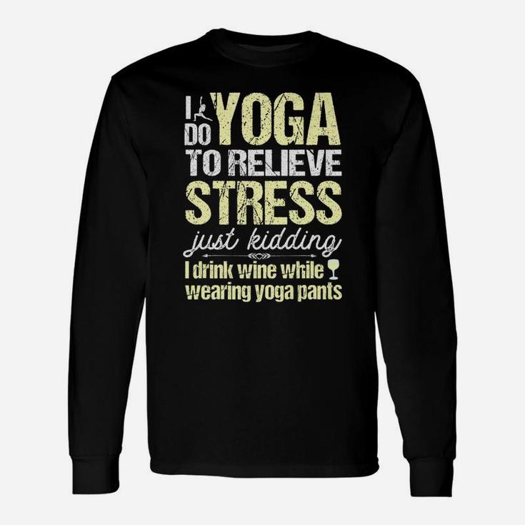 I Do Yoga To Relieve Stress Wine In Yoga Pants Unisex Long Sleeve