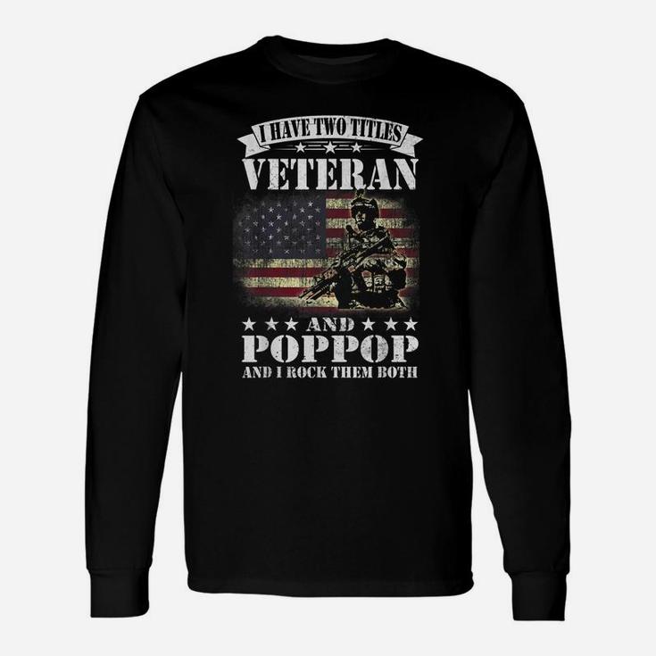 I Have 2 Tittles Veteran And Poppop Tee Fathers Day Gift Men Unisex Long Sleeve