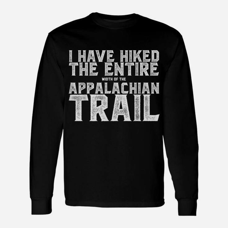 I Have Hiked The Entire Width Of The Appalachian Trail Tee Unisex Long Sleeve