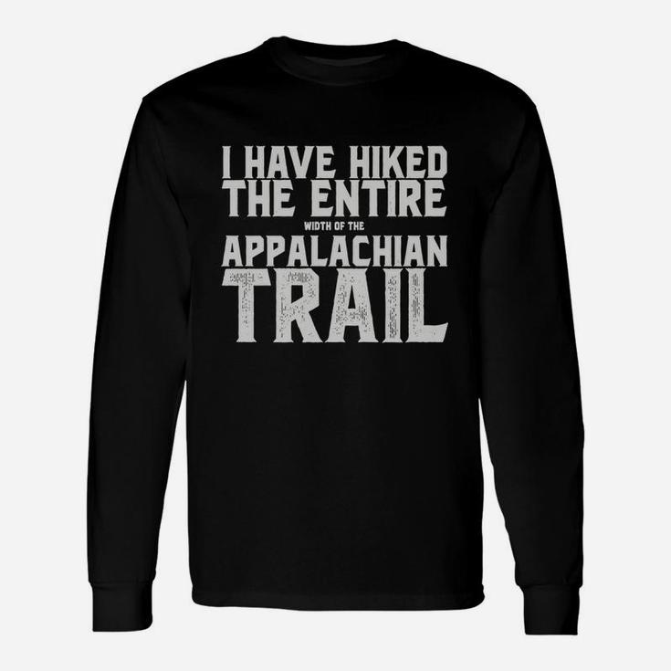 I Have Hiked The Entire Width Of The Appalachian Trail Unisex Long Sleeve