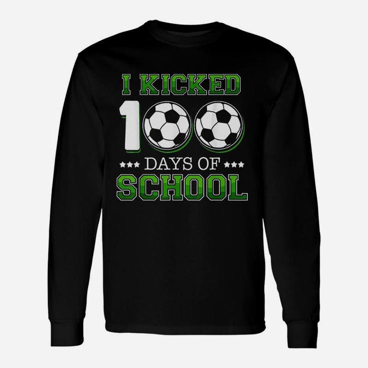 I Kicked 100 Days Of School Soccer Sports Unisex Long Sleeve