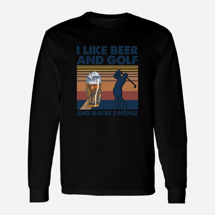 I Like Beer And Golf And Maybe Three People Funny Gif Unisex Long Sleeve