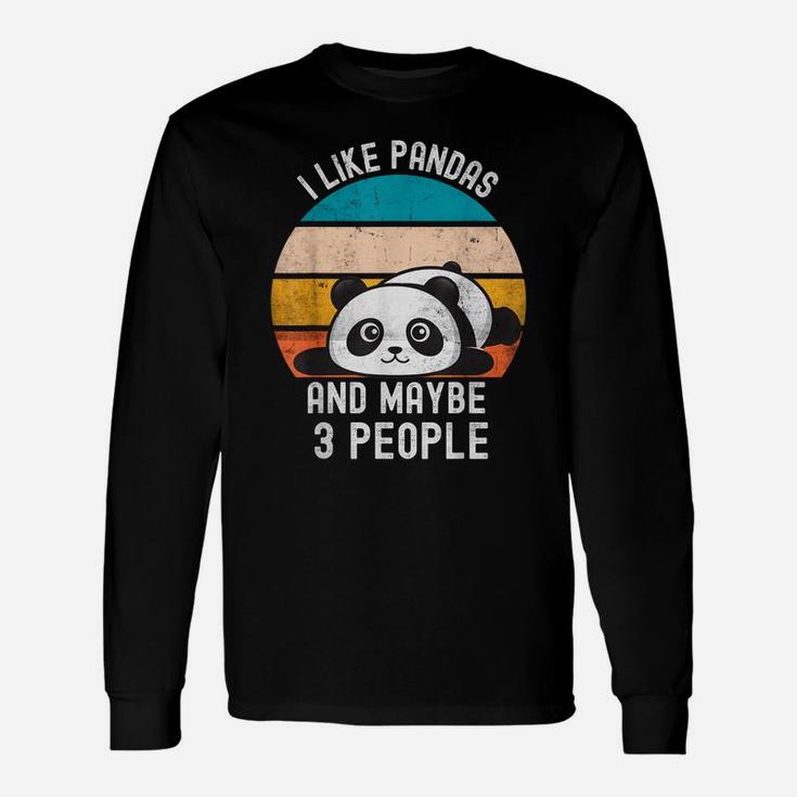 I Like Pandas And Maybe 3 People Cute Panda Funny Sarcasm Unisex Long Sleeve