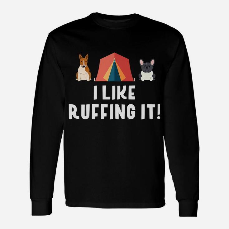 I Like Ruffing It Funny Camping Dog Love Unisex Long Sleeve