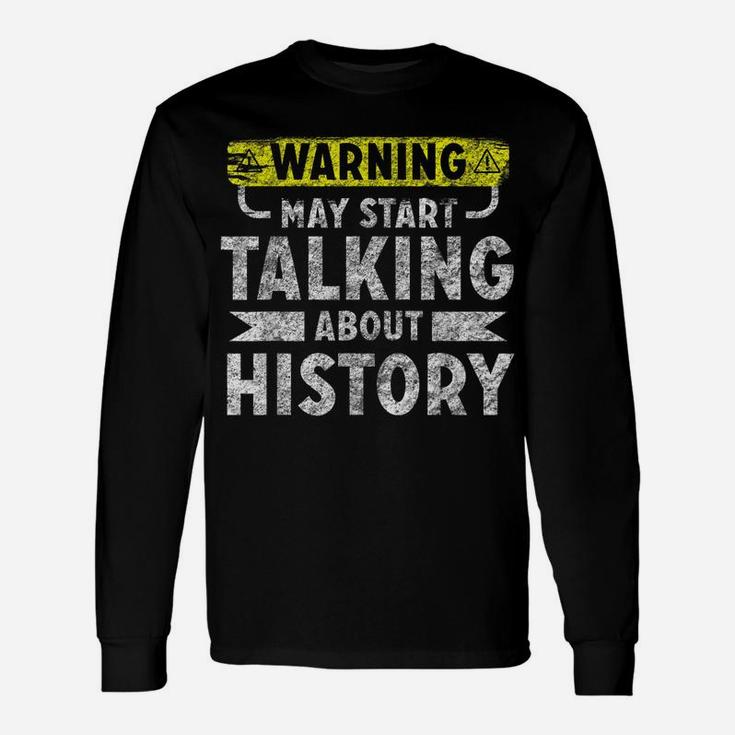 I Love History Shirt Funny History Lover Gift Unisex Long Sleeve