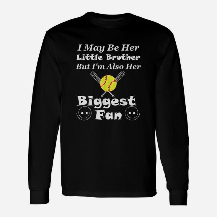 I May Be Her Little Brother Biggest Fan Softball Unisex Long Sleeve