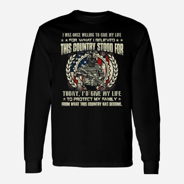 I Was Once Willing To Give My Life For What I Believed Unisex Long Sleeve